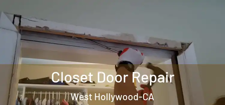 Closet Door Repair West Hollywood-CA