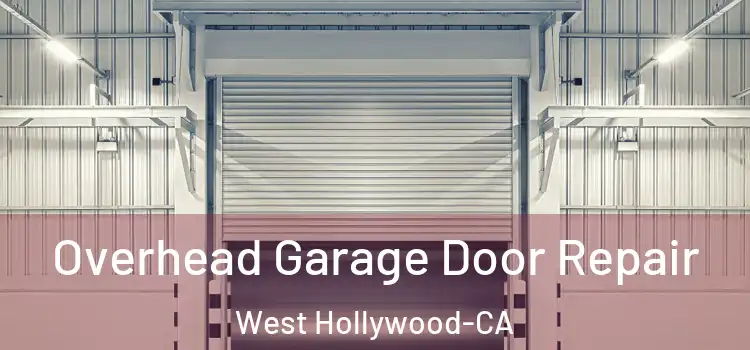 Overhead Garage Door Repair West Hollywood-CA