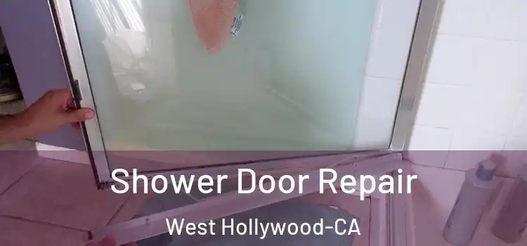  Shower Door Repair West Hollywood-CA